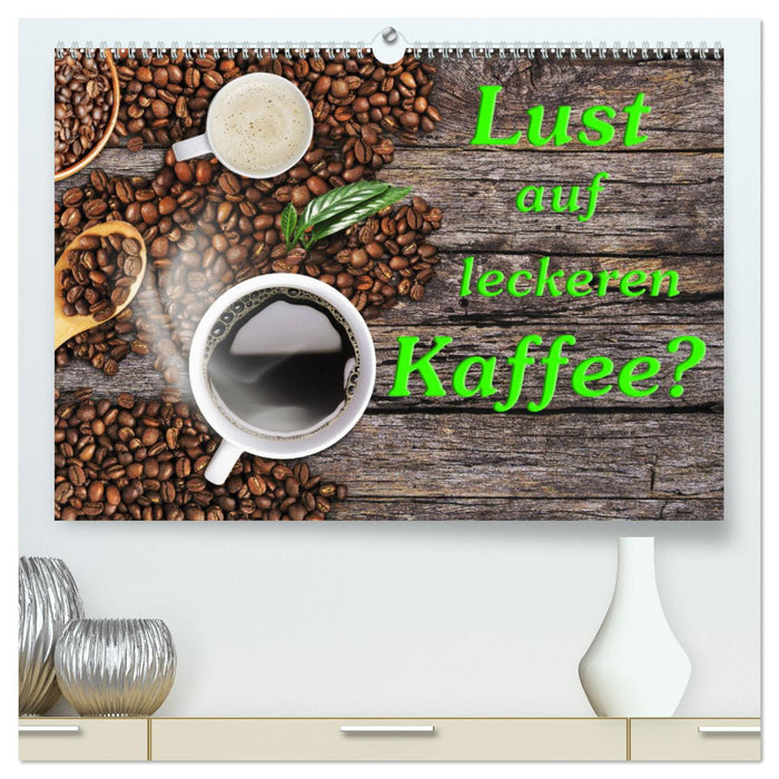 Lust auf leckeren Kaffee? (CALVENDO Premium Wandkalender 2025)