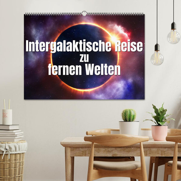 Intergalaktische Reise zu fernen Welten (CALVENDO Wandkalender 2025)