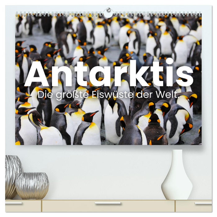 Antarktis - Die größte Eiswüste der Welt. (CALVENDO Premium Wandkalender 2025)