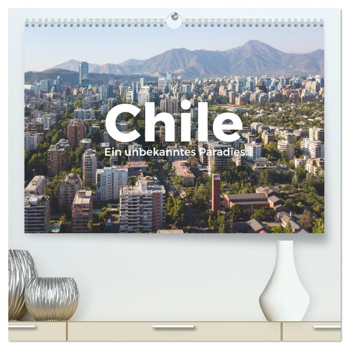 Chile - Ein unbekanntes Paradies. (CALVENDO Premium Wandkalender 2025)