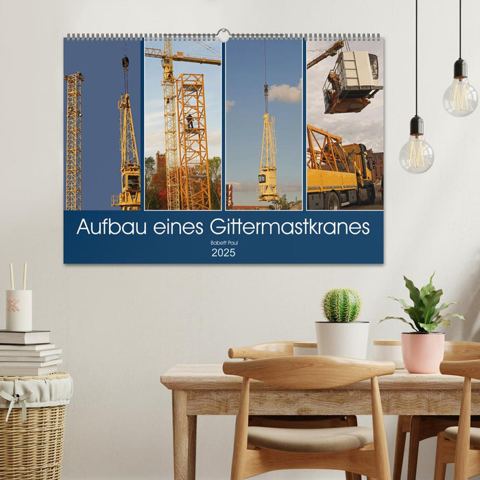 Aufbau eines Gittermastkranes (CALVENDO Wandkalender 2025)