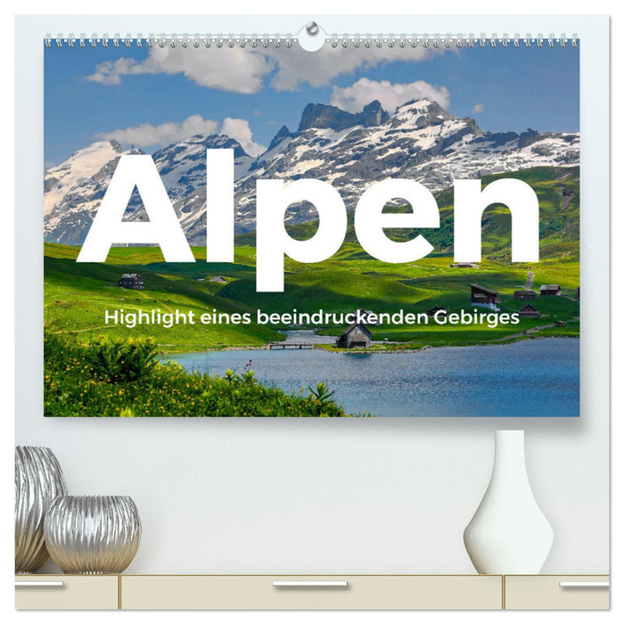 Alpen - Highlight eines beeindruckenden Gebirges (CALVENDO Premium Wandkalender 2025)