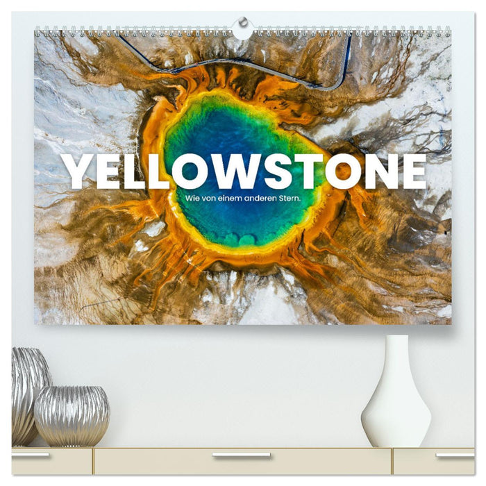 Yellowstone - Wie von einem anderen Stern. (CALVENDO Premium Wandkalender 2025)