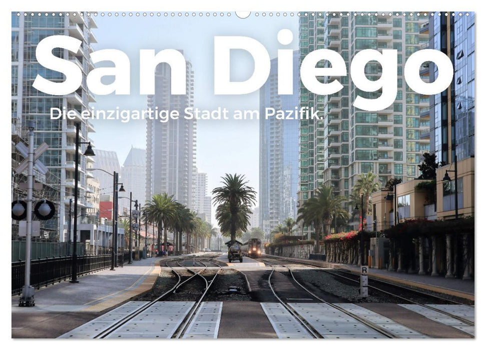 San Diego - Die einzigartige Stadt am Pazifik. (CALVENDO Wandkalender 2025)