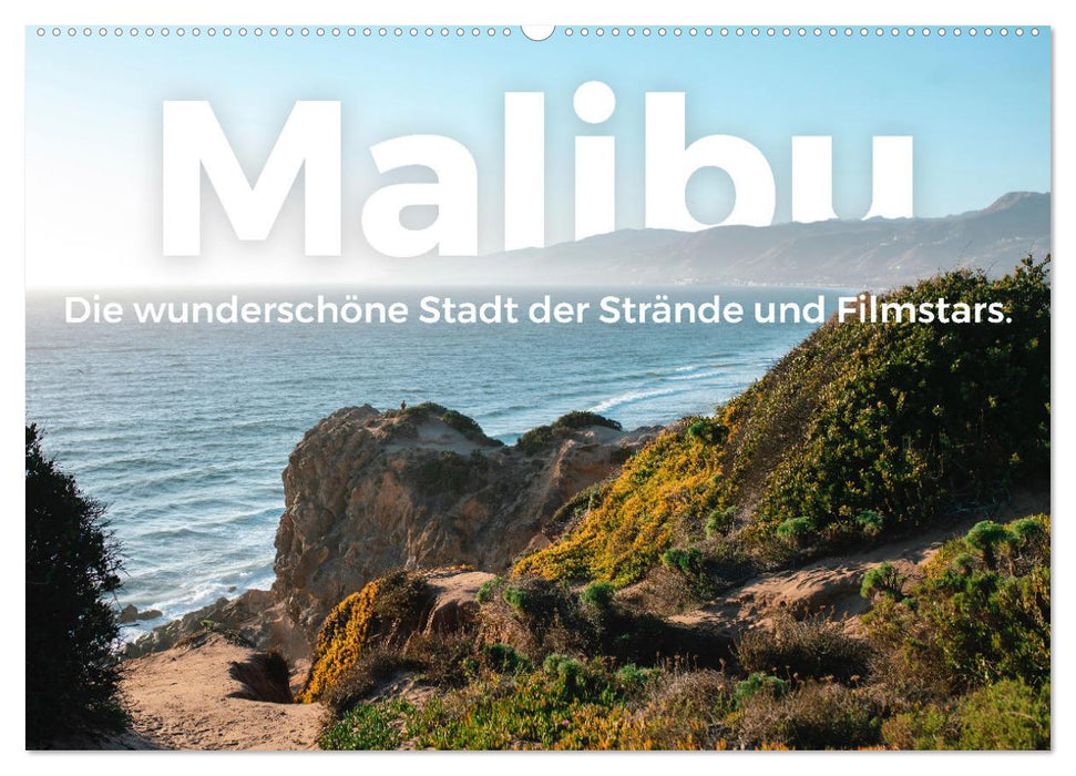 Malibu - Die wunderschöne Stadt der Strände und Filmstars. (CALVENDO Wandkalender 2025)