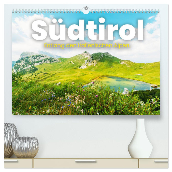 Südtirol - Entlang der italienischen Alpen. (CALVENDO Premium Wandkalender 2025)