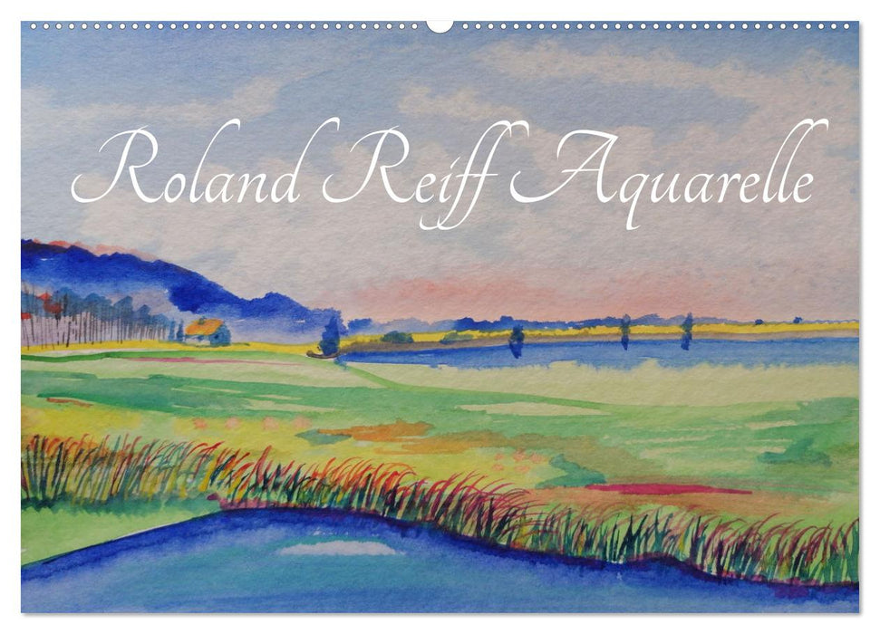 Roland Reiff Aquarelle (CALVENDO Wandkalender 2025)