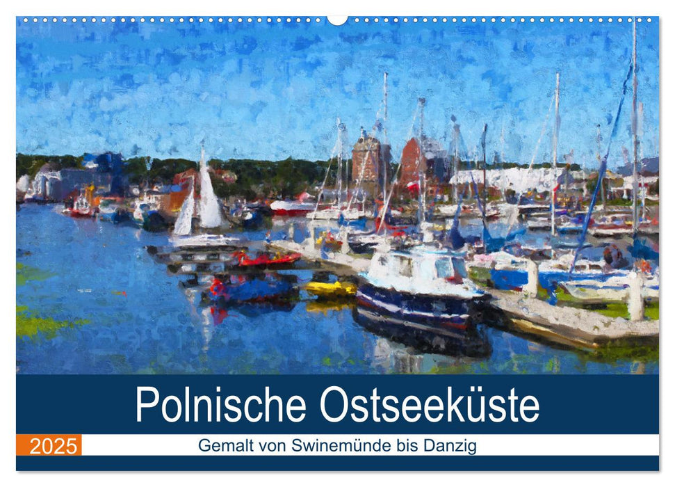 Polnische Ostseeküste - Gemalt von Swinemünde bis Danzig (CALVENDO Wandkalender 2025)