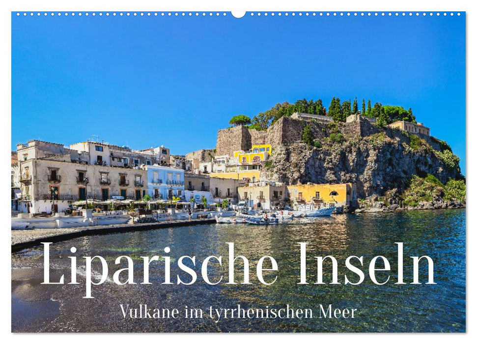 Liparische Inseln - Vulkane im Tyrrhenischen Meer (CALVENDO Wandkalender 2025)