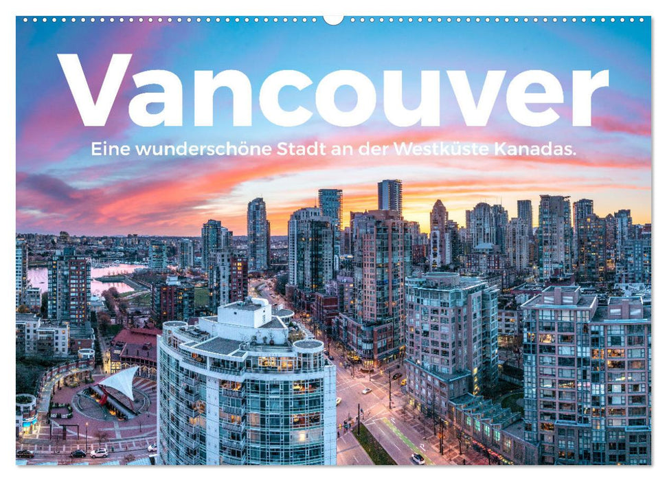 Vancouver - Eine wunderschöne Stadt an der Westküste Kanadas. (CALVENDO Wandkalender 2025)