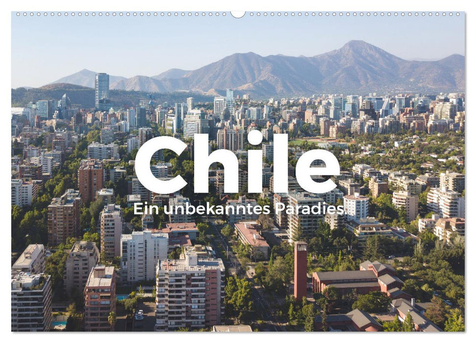 Chile - Ein unbekanntes Paradies. (CALVENDO Wandkalender 2025)