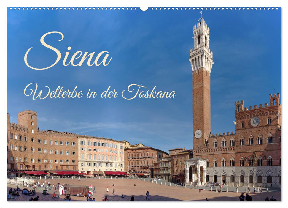 Siena - Welterbe in der Toskana (CALVENDO Wandkalender 2025)