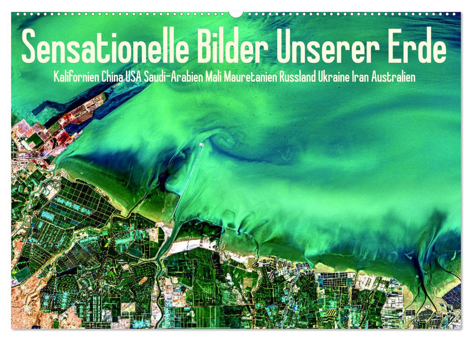 Sensationelle Bilder Unserer Erde (CALVENDO Wandkalender 2025)