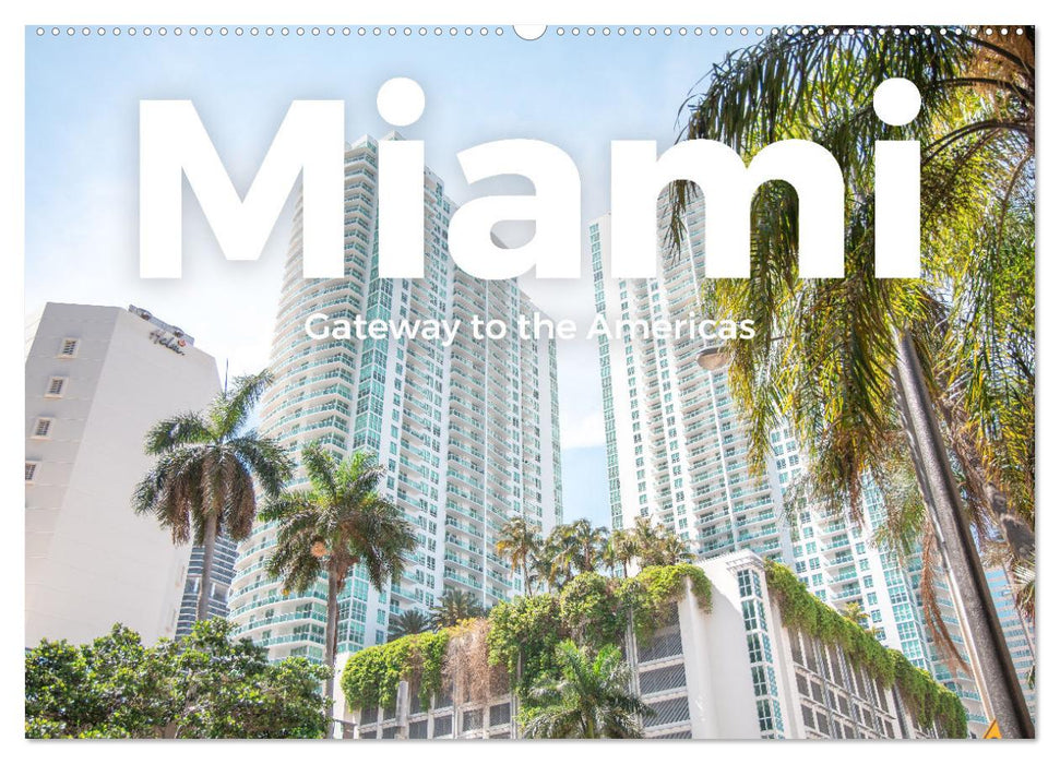 Miami - Gateway to the Americas (CALVENDO Wandkalender 2025)