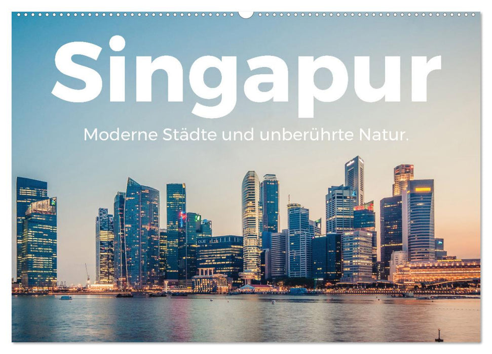 Singapur - Moderne Städte und unberührte Natur. (CALVENDO Wandkalender 2025)