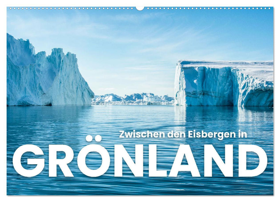 Zwischen den Eisbergen in Grönland (CALVENDO Wandkalender 2025)