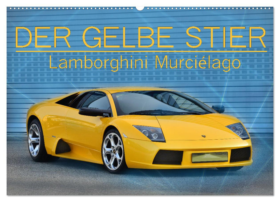 DER GELBE STIER - Lamborghini Murciélago (CALVENDO Wandkalender 2025)