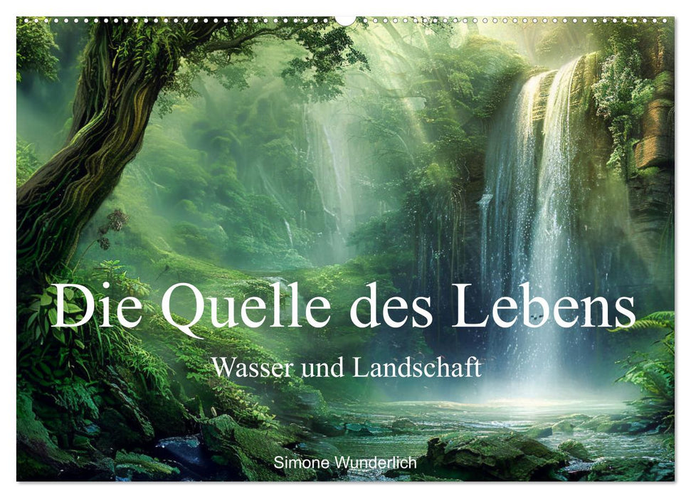 Quelle des Lebens - Wasser und Landschaft (CALVENDO Wandkalender 2025)