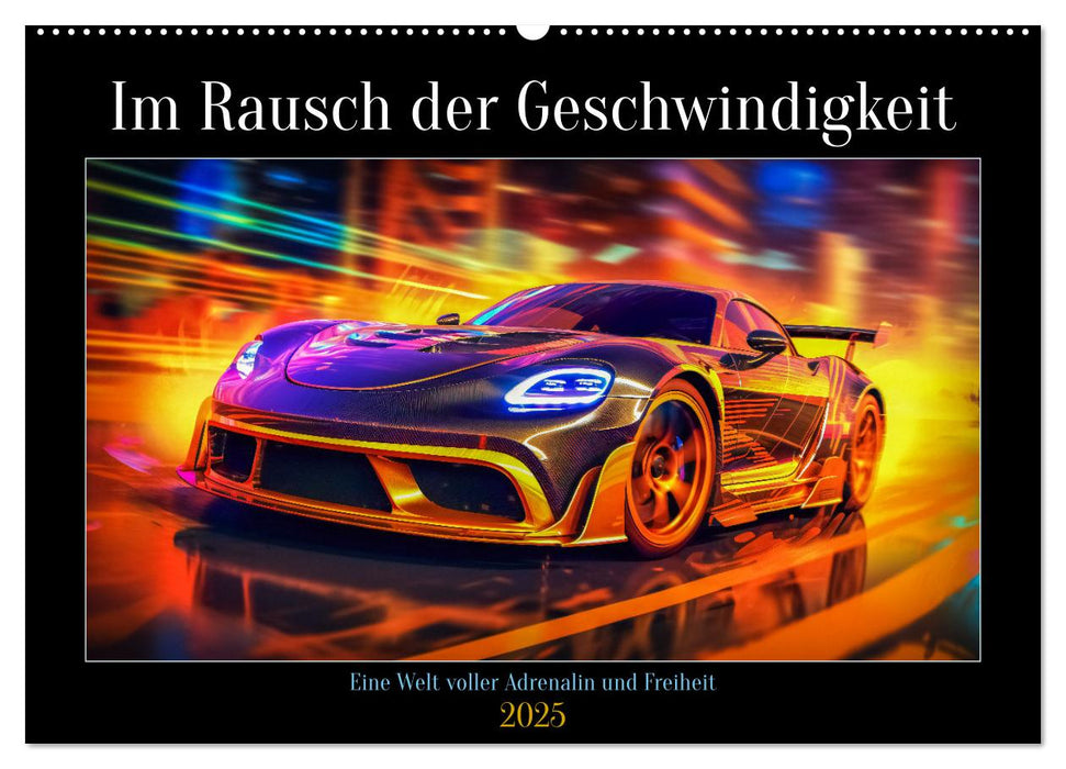 Im Rausch der Geschwindigkeit (CALVENDO Wandkalender 2025)