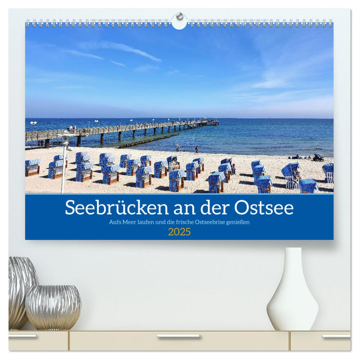 Seebrücken an der Ostsee - Aufs Meer laufen und die frische Ostseebrise genießen (CALVENDO Premium Wandkalender 2025)