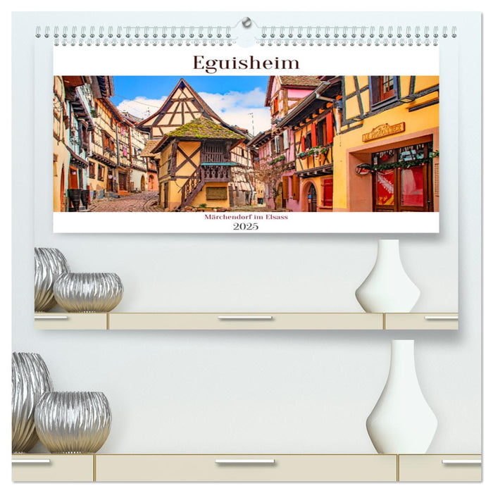 Eguisheim - Märchendorf im Elsass (CALVENDO Premium Wandkalender 2025)