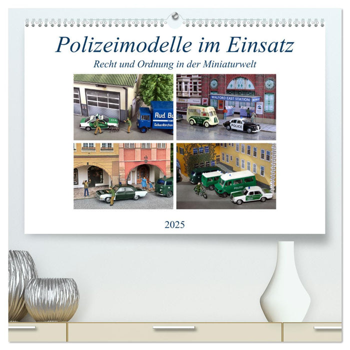 Polizeimodelle im Einsatz (CALVENDO Premium Wandkalender 2025)