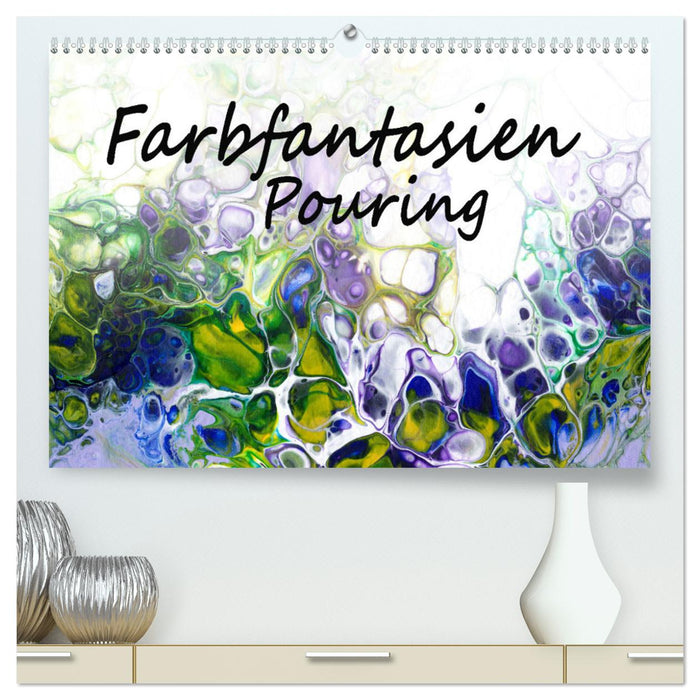 Farbfantasien - Pouring (CALVENDO Premium Wandkalender 2025)