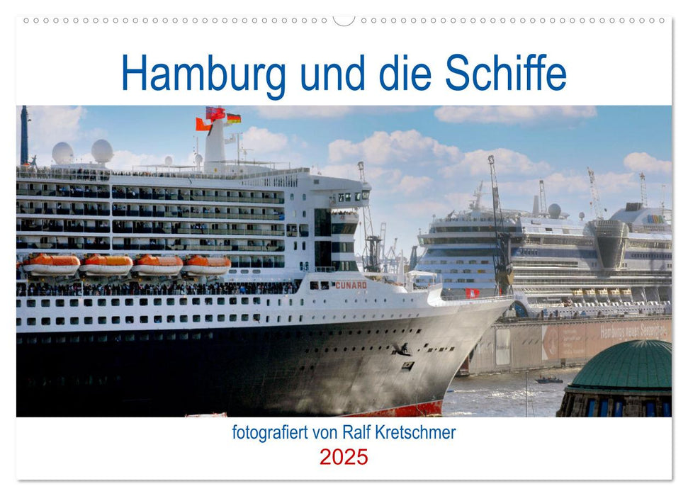 Hamburg und seine Schiffe- fotografiert von Ralf Kretschmer (CALVENDO Wandkalender 2025)