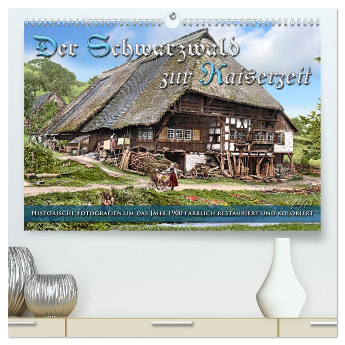 Der Schwarzwald zur Kaiserzeit - Fotos neu restauriert (CALVENDO Premium Wandkalender 2025)