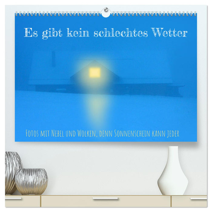 Es gibt kein schlechtes Wetter (CALVENDO Premium Wandkalender 2025)