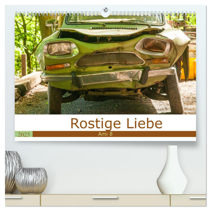 Rostige Liebe - Ami 8 (CALVENDO Premium Wandkalender 2025)