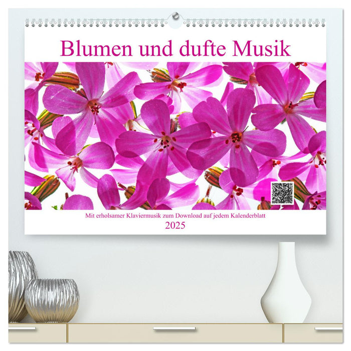 Blumen und dufte Musik (CALVENDO Premium Wandkalender 2025)