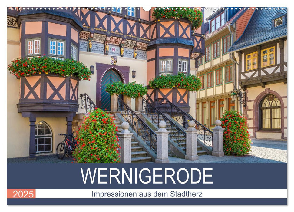 WERNIGERODE Impressionen aus dem Stadtherz (CALVENDO Wandkalender 2025)