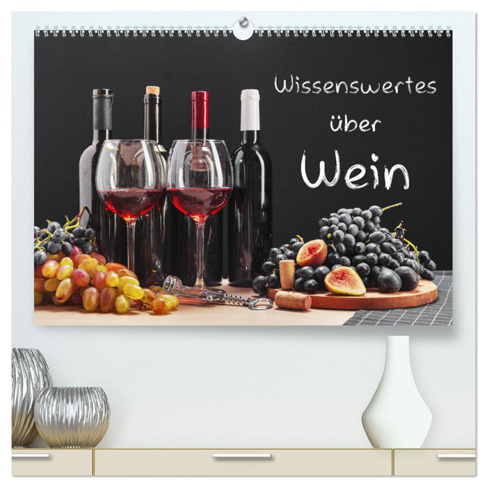 Wissenswertes über Wein (CALVENDO Premium Wandkalender 2025)