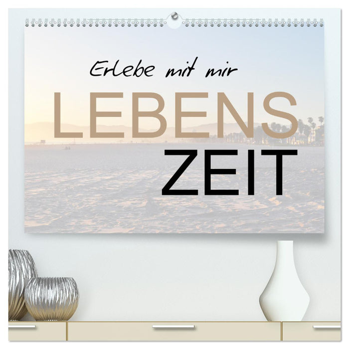 Erlebe mit mir Lebenszeit (CALVENDO Premium Wandkalender 2025)