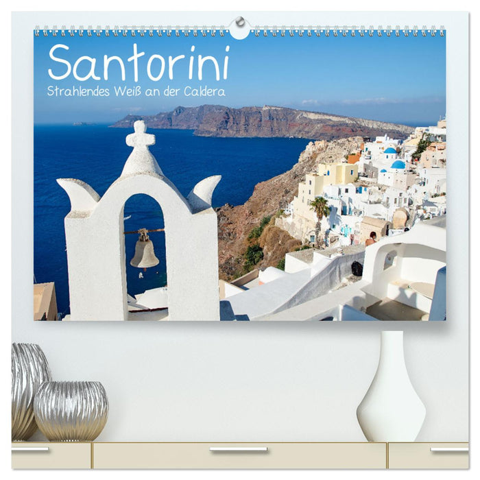 Santorini - Strahlendes Weiß an der Caldera (CALVENDO Premium Wandkalender 2025)