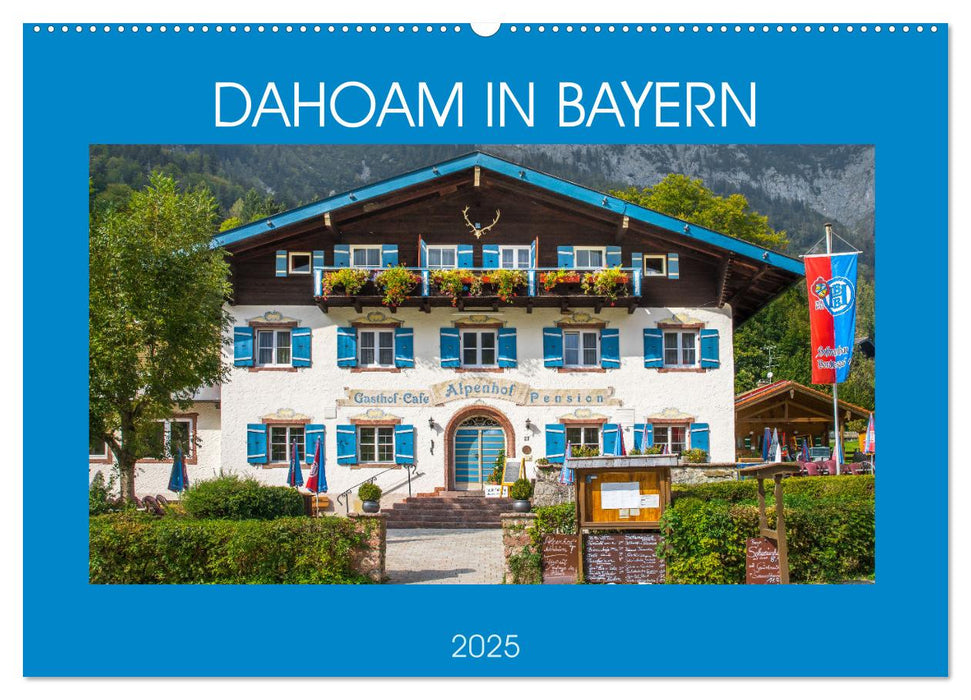 Dahoam in Bayern (CALVENDO Wandkalender 2025)