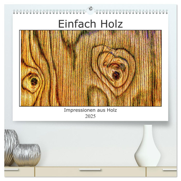 Einfach Holz (CALVENDO Premium Wandkalender 2025)