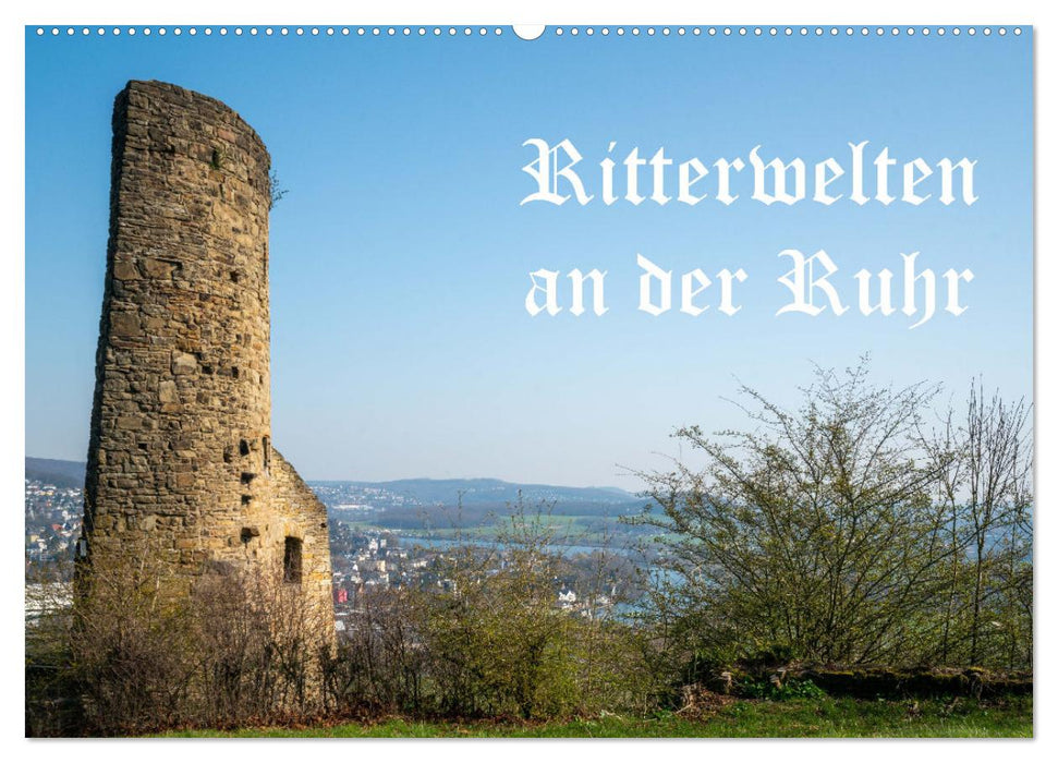 Ritterwelten an der Ruhr (CALVENDO Wandkalender 2025)