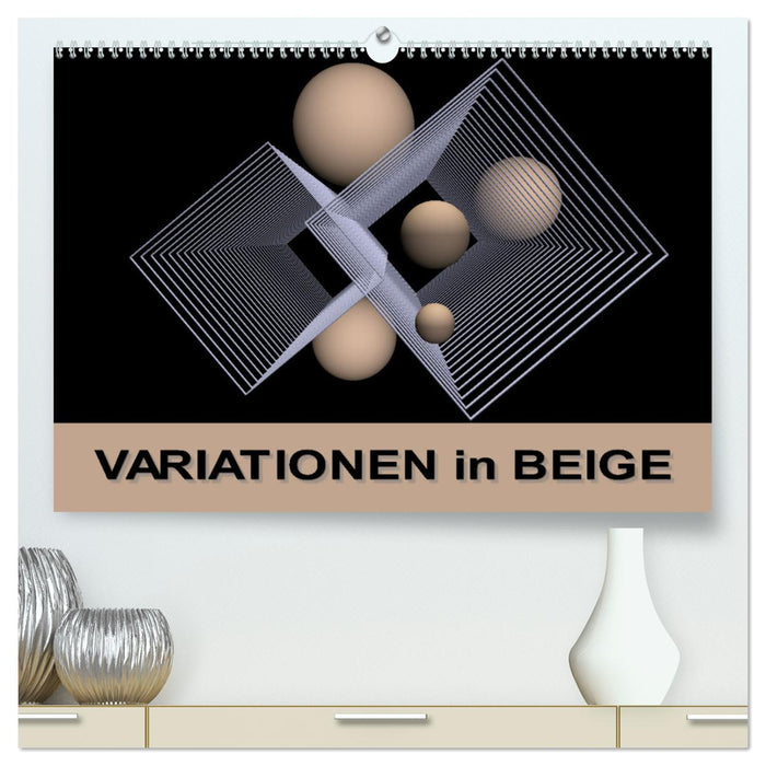 VARIATIONEN in BEIGE (CALVENDO Premium Wandkalender 2025)