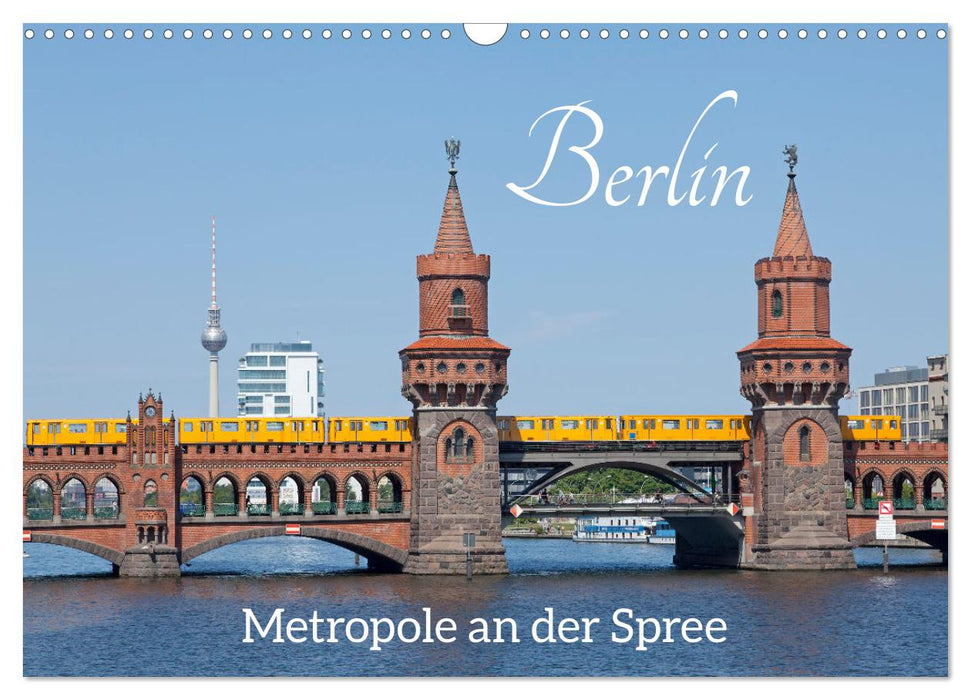 Berlin - Metropole an der Spree (CALVENDO Wandkalender 2025)