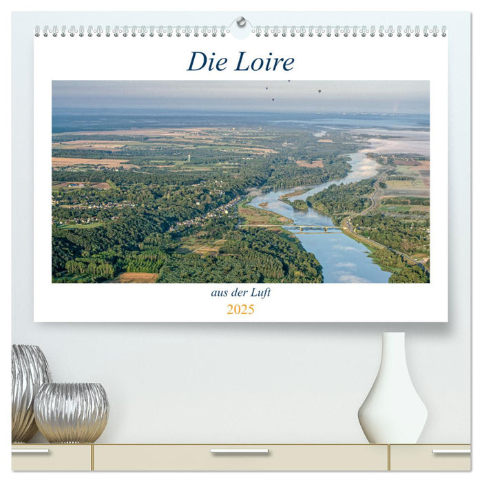 Die Loire aus der Luft (CALVENDO Premium Wandkalender 2025)