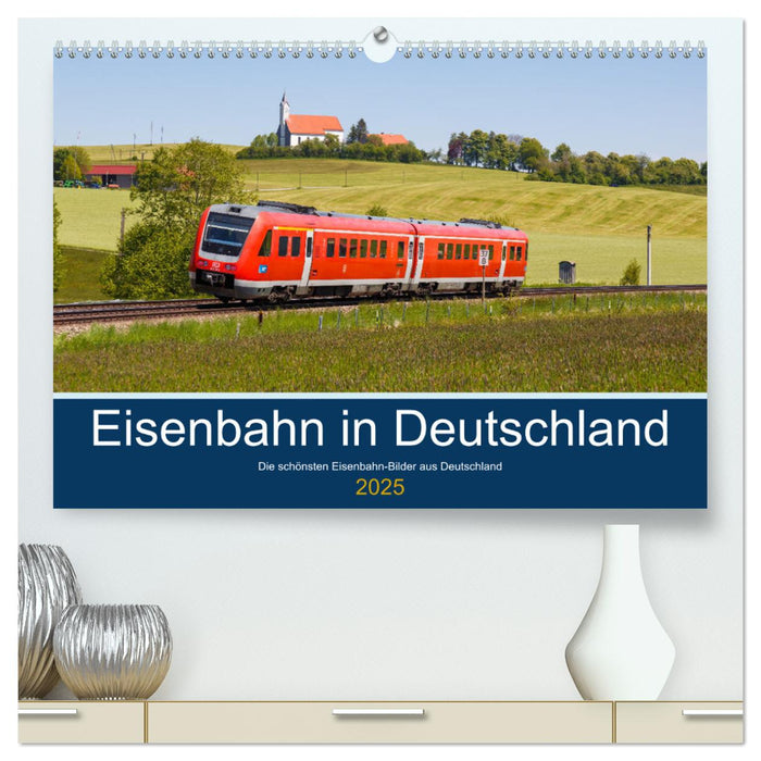 Eisenbahn in Deutschland (CALVENDO Premium Wandkalender 2025)