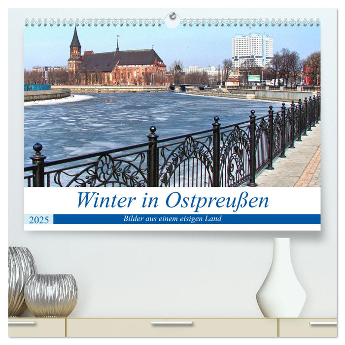 Winter in Ostpreußen - Bilder aus einem eisigen Land (CALVENDO Premium Wandkalender 2025)