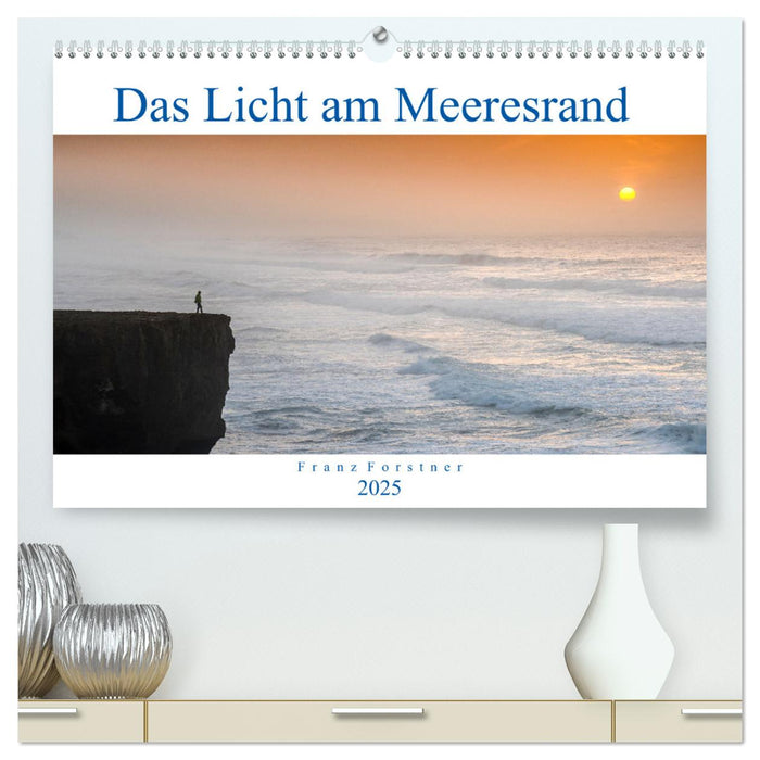 Das Licht am Meeresrand (CALVENDO Premium Wandkalender 2025)