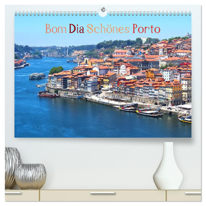 Bom Dia Schönes Porto (CALVENDO Premium Wandkalender 2025)