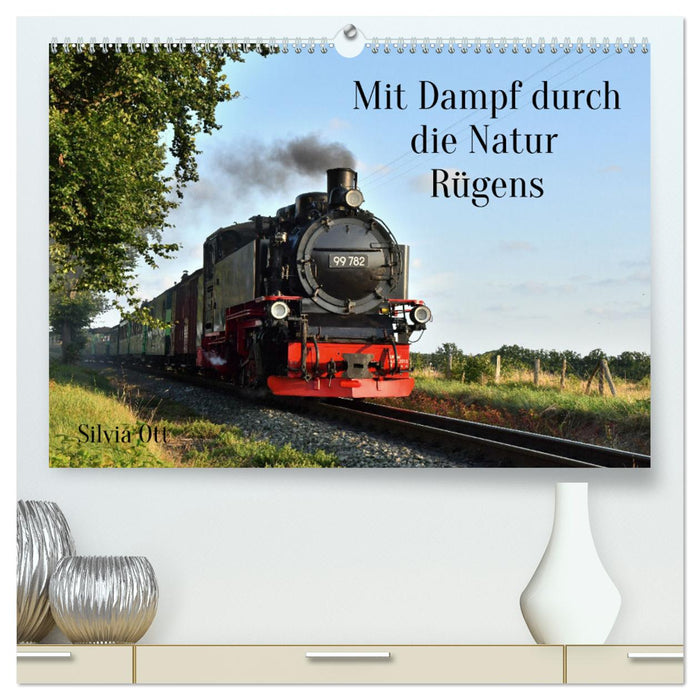 Mit Dampf durch die Natur Rügens (CALVENDO Premium Wandkalender 2025)