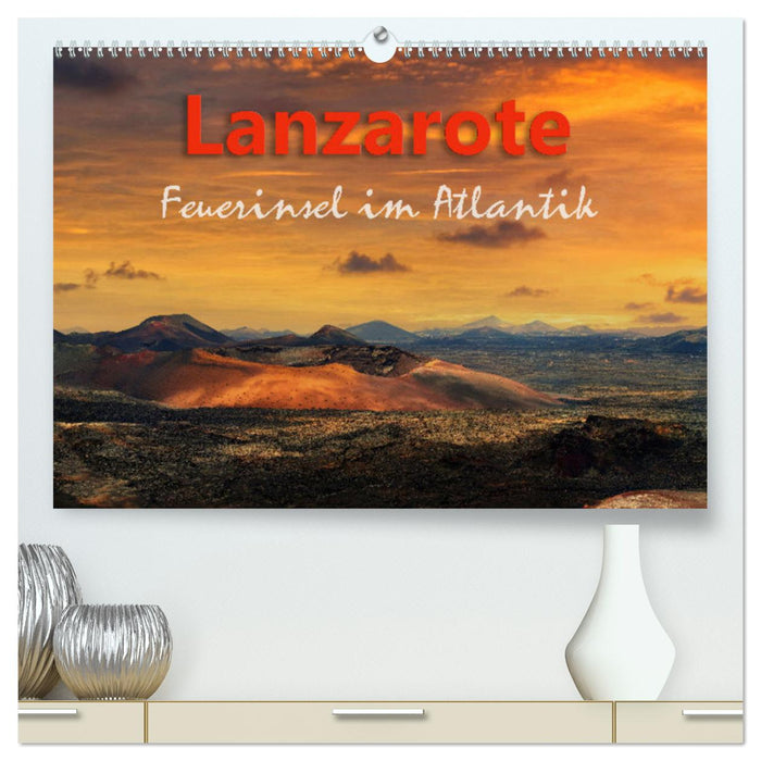 Lanzarote Feuerinsel im Atlantik (CALVENDO Premium Wandkalender 2025)