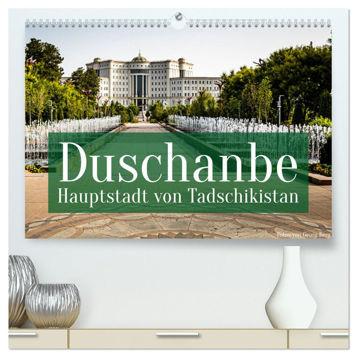 Duschanbe – Hauptstadt von Tadschikistan (CALVENDO Premium Wandkalender 2025)