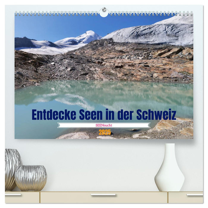 SEENsucht Entdecke Seen in der Schweiz (CALVENDO Premium Wandkalender 2025)